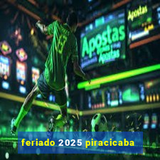 feriado 2025 piracicaba